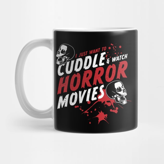 I Just Want To Cuddle And Watch Horror Movies by OrangeMonkeyArt